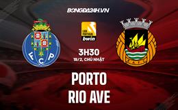 Nhận định Porto vs Rio Ave 3h30 ngày 19/2 (VĐQG Bồ Đào Nha 2022/23)