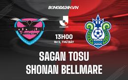 Nhận định Sagan Tosu vs Shonan Bellmare 13h00 ngày 18/2 (VĐQG Nhật Bản 2023)