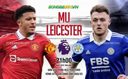 Nhận định MU vs Leicester (21h00 ngày 19/2): Quỷ đỏ gặp thử thách lớn