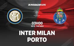 Nhận định Inter Milan vs Porto (03h00 ngày 23/2): Điểm tựa Giuseppe Meazza