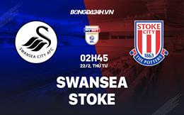 Nhận định -  Swansea vs Stoke 2h45 ngày 22/2 (Hạng Nhất Anh 2022/23)