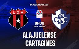 Nhận định Alajuelense vs Cartagines 9h00 ngày 22/2 (VĐQG Costa Rica 2023)