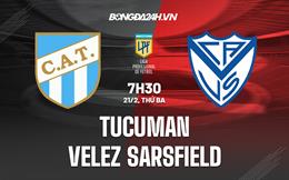 Nhận định Tucuman vs Velez Sarsfield 7h30 ngày 21/2 (VĐQG Argentina 2023)