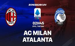 Nhận định bóng đá AC Milan vs Atalanta 2h45 ngày 27/2 (Serie A 2022/23)