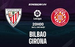 Nhận định -  Bilbao vs Girona 20h00 ngày 26/2 (La Liga 2022/23)