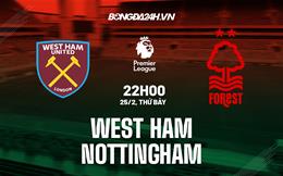 Nhận định West Ham vs Nottingham (22h00 ngày 25/2): Áp lực khổng lồ trên vai David Moyes