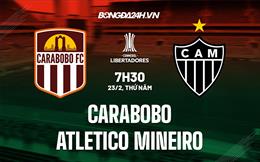 Nhận định Carabobo vs Atletico Mineiro 7h30 ngày 23/2 (Copa Libertadores 2023)