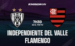 Nhận định Independiente del Valle vs Flamengo 7h30 ngày 22/2 (Siêu Cúp Nam Mỹ 2023)