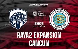Nhận định Raya2 Expansion vs Cancun 8h05 ngày 22/2 (Hạng 2 Mexico 2023)