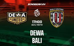 Nhận định bóng đá Dewa vs Bali 15h00 ngày 22/2 (VĐQG Indonesia 2022/23)