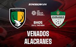 Nhận định - dự đoán Venados vs Alacranes 8h05 ngày 23/2 (Hạng 2 Mexico 2023)