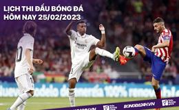 Lịch thi đấu bóng đá hôm nay 25/2/2023: Derby thành Madrid