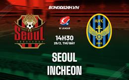 Nhận định bóng đá Seoul vs Incheon 14h30 ngày 25/2 (VĐQG Hàn Quốc 2023)