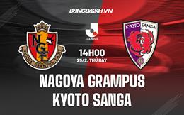 Nhận định Nagoya Grampus vs Kyoto Sanga 14h00 ngày 25/2 (VĐQG Nhật Bản 2023)