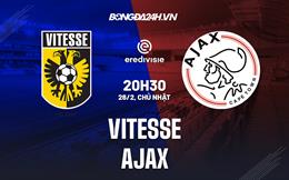Nhận định bóng đá Vitesse vs Ajax 20h30 ngày 26/2 (VĐQG Hà Lan 2022/23)