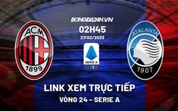 Link xem trực tiếp AC Milan vs Atalanta 2h45 ngày 27/2 (Serie A 2022/23)