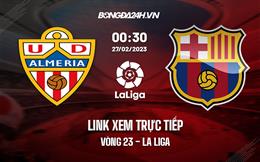 Link xem trực tiếp Almeria vs Barca 0h30 ngày 27/2 (La Liga 2022/23)