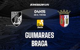 Nhận định -  Guimaraes vs Braga 4h15 ngày 28/2 (VĐQG Bồ Đào Nha 2022/23)