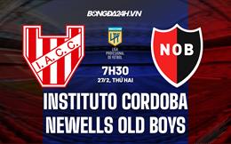 Nhận định Instituto Cordoba vs Newells Old Boys 7h30 ngày 27/2 (VĐQG Argentina 2023)