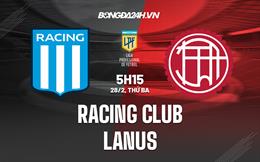 Nhận định Racing Club vs Lanus 5h15 ngày 28/2 (VĐQG Argentina 2023)
