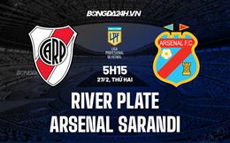 Nhận định River Plate vs Arsenal Sarandi 5h15 ngày 27/2 (VĐQG Argentina 2023)