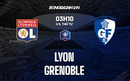 Nhận định -  Lyon vs Grenoble 3h10 ngày 1/3 (Cúp QG Pháp 2022/23)