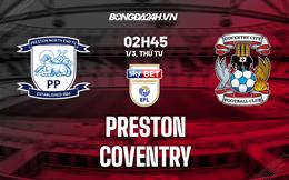 Nhận định -  Preston vs Coventry 2h45 ngày 1/3 (Hạng Nhất Anh 2022/23)