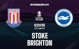 Nhận định -  Stoke vs Brighton 2h15 ngày 1/3 (FA Cup 2022/23)