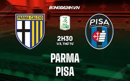 Nhận định bóng đá Parma vs Pisa 2h30 ngày 1/3 (Hạng 2 Italia 2022/23)