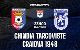 Nhận định Chindia Targoviste vs Craiova 1948 23h00 ngày 28/2 (VĐQG Romania 2022/23)