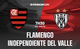 Nhận định Flamengo vs Independiente del Valle 7h30 ngày 1/3 (Siêu cúp Nam Mỹ 2023)