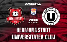 Nhận định Hermannstadt vs Universitatea Cluj 21h00 ngày 28/2 (VĐQG Romania 2022/23)
