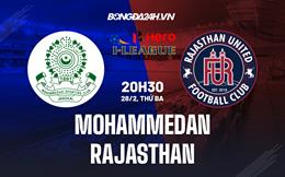 Nhận định Mohammedan vs Rajasthan 20h30 ngày 28/2 (Hạng 2 Ấn Độ 2022/23)