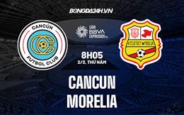 Nhận định - dự đoán Cancun vs Morelia 8h05 ngày 2/3 (Hạng 2 Mexico 2023)