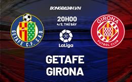 Nhận định -  Getafe vs Girona 20h00 ngày 4/3 (La Liga 2022/23)