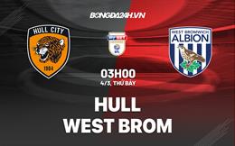 Nhận định Hull vs West Brom 3h00 ngày 4/3 (Hạng Nhất Anh 2022/23)