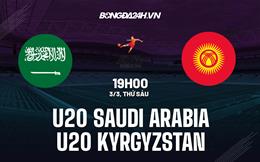 Nhận định U20 Saudi Arabia vs U20 Kyrgyzstan 19h00 ngày 3/3 (VCK U20 châu Á 2023)