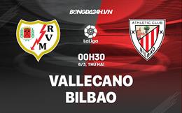 Nhận định -  Vallecano vs Bilbao 0h30 ngày 6/3 (La Liga 2022/23)