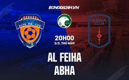 Nhận định - dự đoán Al Feiha vs Abha 20h00 ngày 2/3 (VĐQG Saudi Arabia 2022/23)