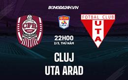 Nhận định -  Cluj vs UTA Arad 22h00 ngày 2/3 (VĐQG Romania 2022/23)