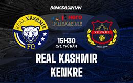 Nhận định Real Kashmir vs Kenkre 15h30 ngày 2/3 (Hạng 2 Ấn Độ 2023)