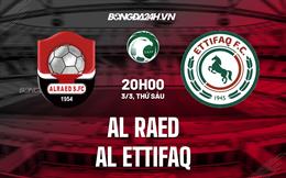 Nhận định Al Raed vs Al Ittifaq 20h00 ngày 3/3 (VĐQG Saudi Arabia 2022/23)