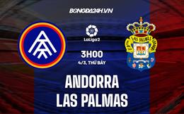 Nhận định Andorra vs Las Palmas 03h00 ngày 4/3 (Hạng 2 Tây Ban Nha 2023)