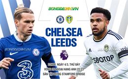 Nhận định Chelsea vs Leeds (22h00 ngày 4/3): Những đôi chân đeo chì