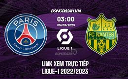 Link xem trực tiếp PSG vs Nantes 3h00 ngày 5/3 (Ligue 1 2022/23)