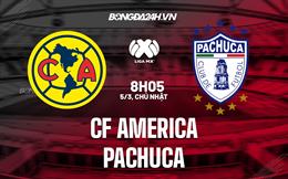 Nhận định bóng đá CF America vs Pachuca 8h05 ngày 5/3 (VĐGQ Mexico 2023)