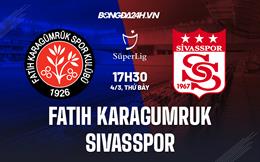 Nhận định Karagumruk vs Sivasspor 17h30 ngày 4/3 (VĐQG Thổ Nhĩ Kỳ 2022/23)