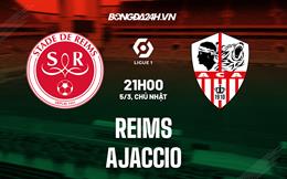 Nhận định - dự đoán Reims vs Ajaccio 21h00 ngày 5/3 (VĐQG Pháp 2022/23)
