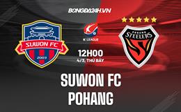 Nhận định Suwon FC vs Pohang 12h00 ngày 4/3 (VĐQG Hàn Quốc 2023)