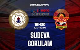 Nhận định Sudeva Delhi vs Gokulam 16h30 ngày 6/3 (Hạng 2 Ấn Độ 2022/23)